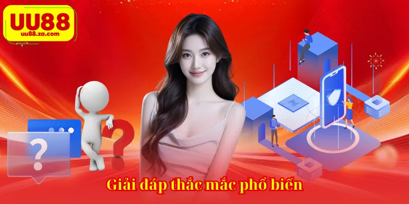 Giải đáp thắc mắc phổ biến